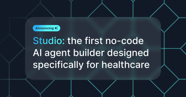 The following copy appears: Studio: The first no-code AI agent builder designed specifically for healthcare.