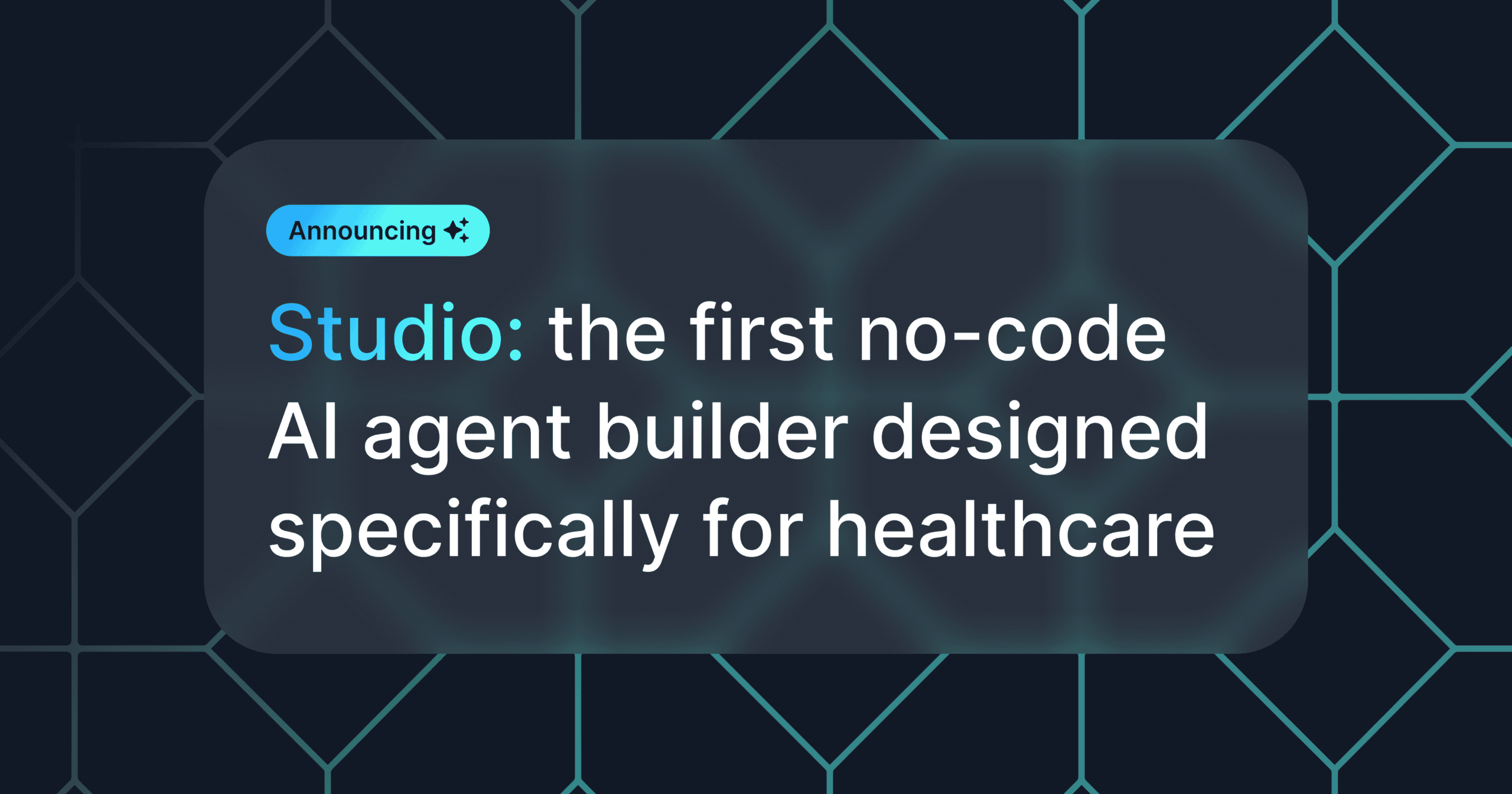 The following copy appears: Studio: The first no-code AI agent builder designed specifically for healthcare.
