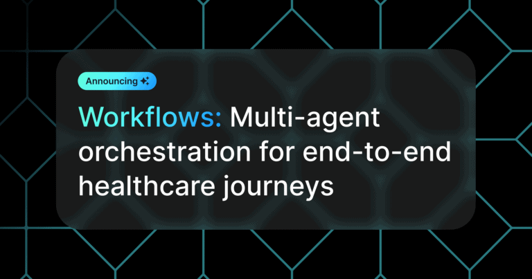 On a black background, the words: Introducing Workflows: Multi-agent orchestration for end-to-end healthcare journeys appears.